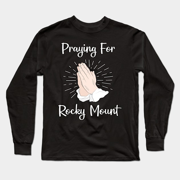 Praying For Rocky Mount Long Sleeve T-Shirt by blakelan128